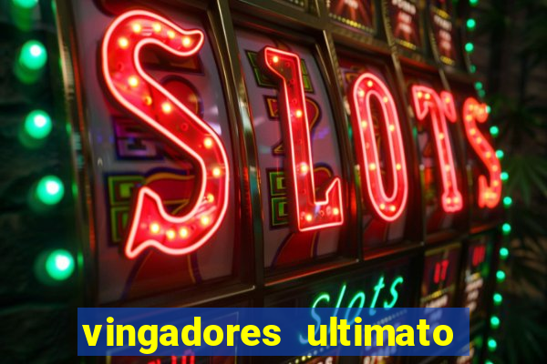 vingadores ultimato filme completo dublado online gratis